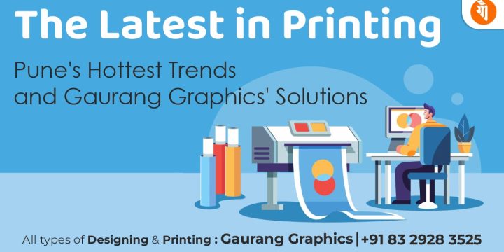 Local Printing Trends: What’s Hot in Pune and How Gaurang Graphics Can Help